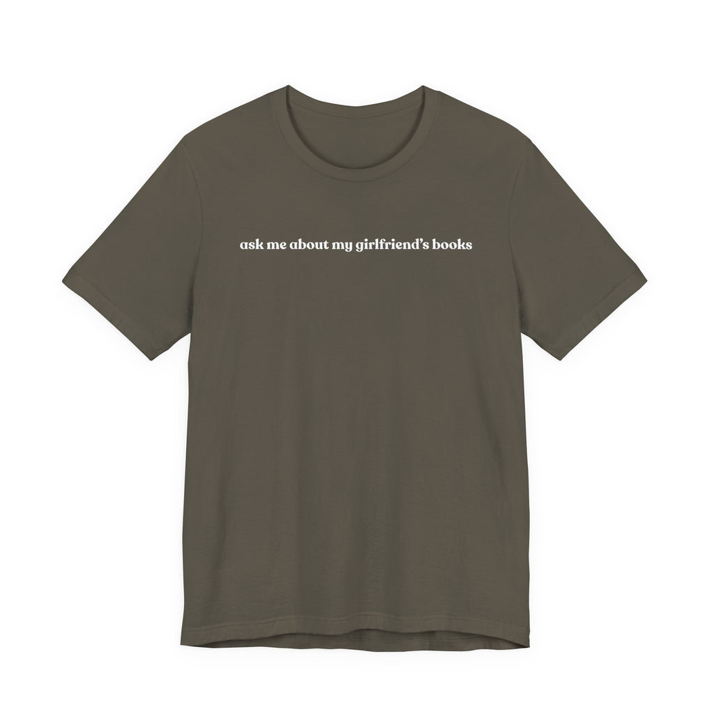 ask me about my girlfriend's books | Dark Colours | That Feminine Urge | Funny BookTok Reader T-Shirt