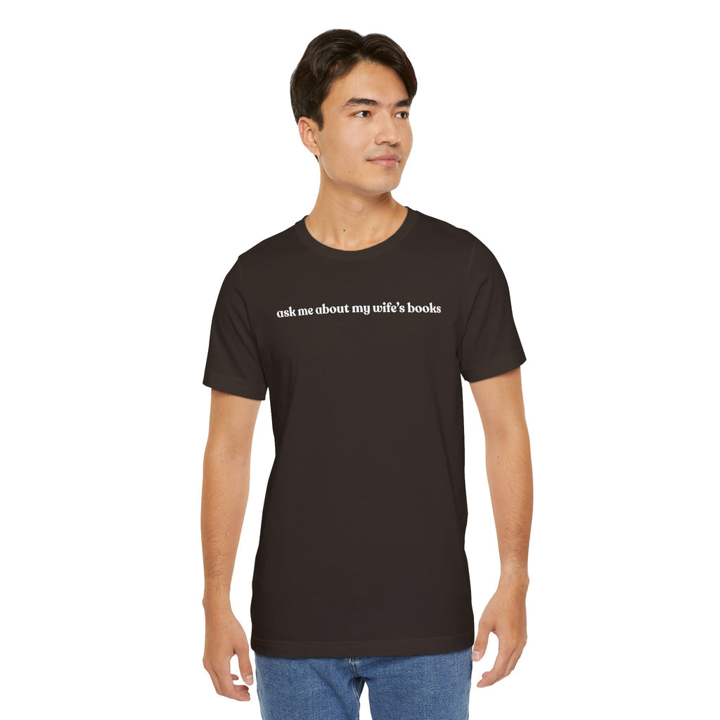 ask me about my wife's books | Dark Colours | That Feminine Urge | Funny BookTok Reader T-Shirt