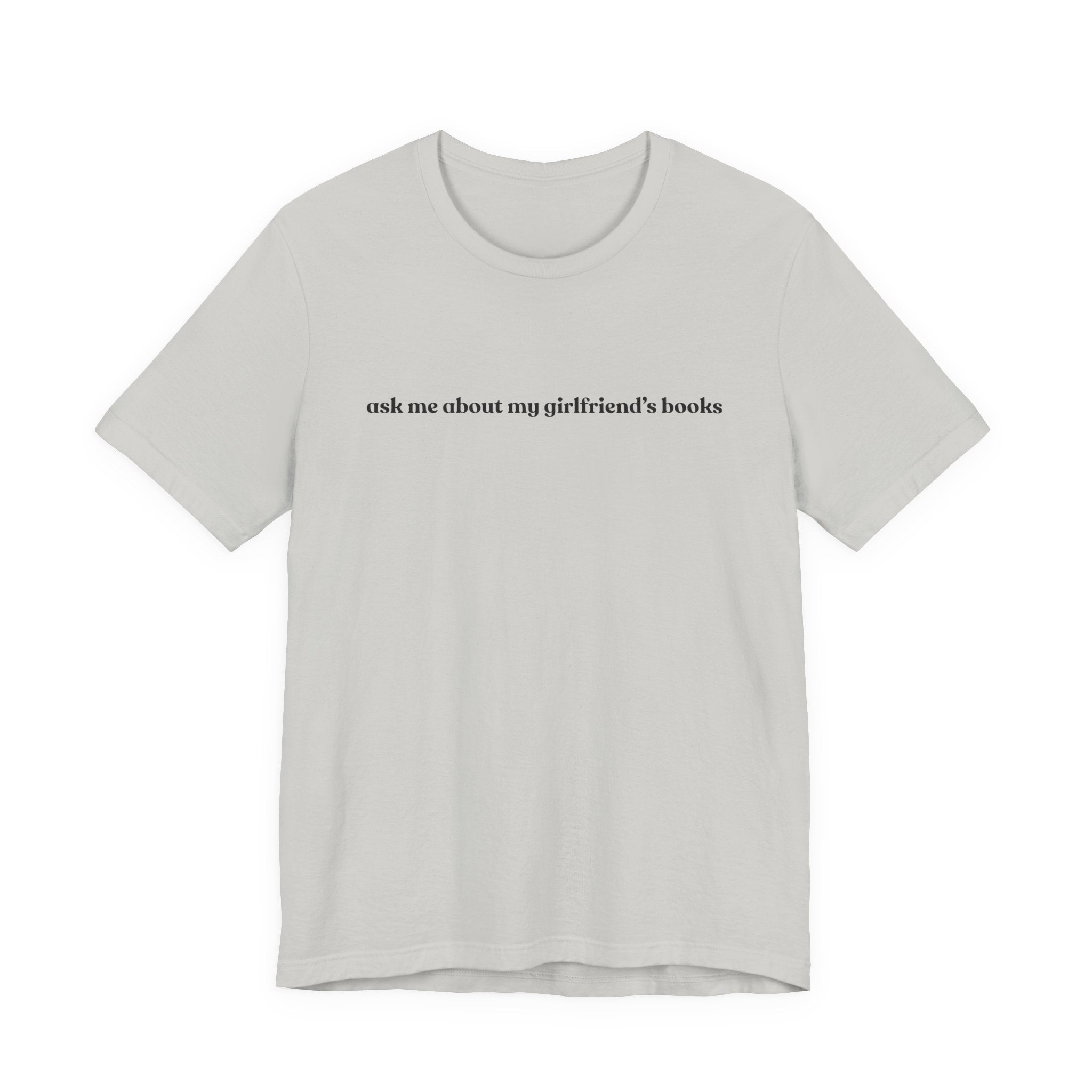 ask me about my girlfriend's books | Light Colours | That Feminine Urge | Funny Booktok Reading Shirt