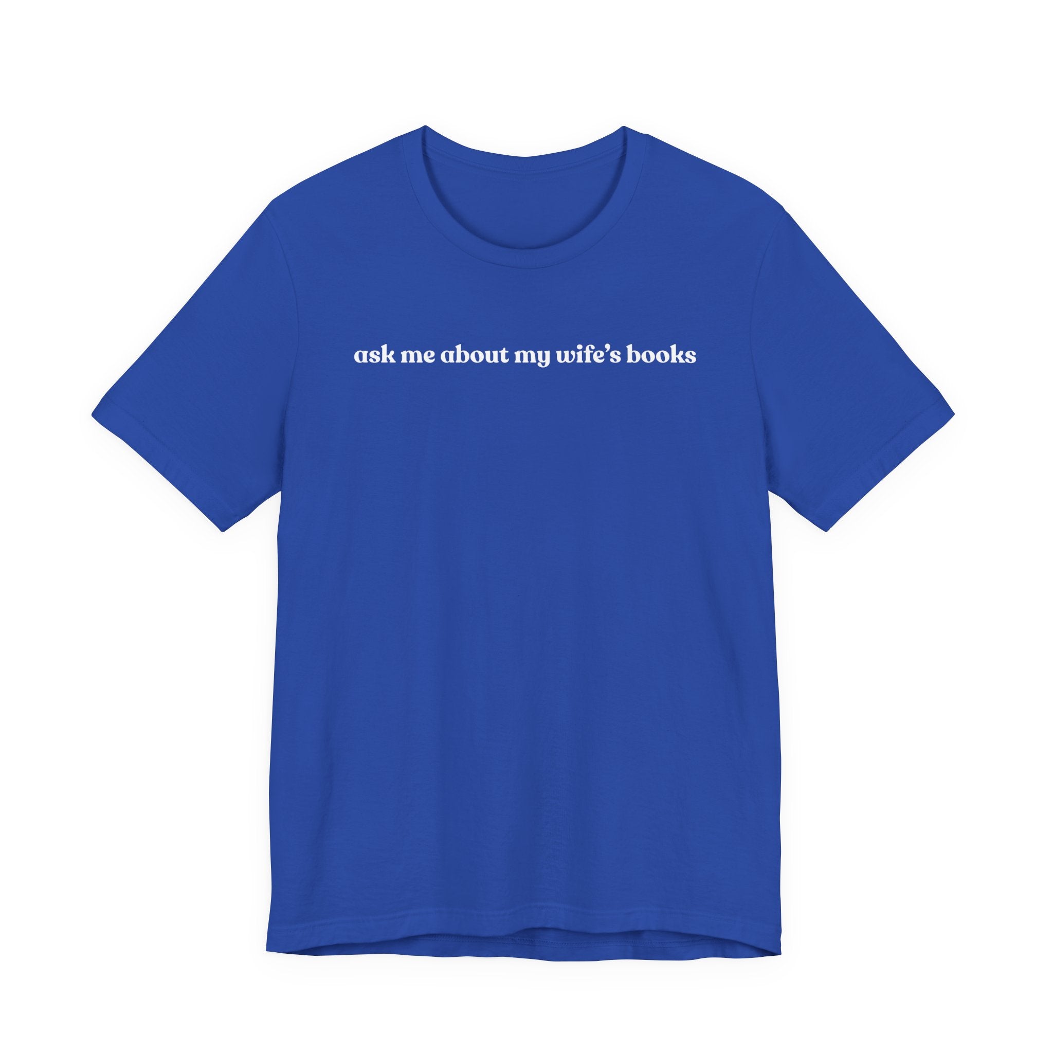 ask me about my wife's books | Dark Colours | That Feminine Urge | Funny BookTok Reader T-Shirt