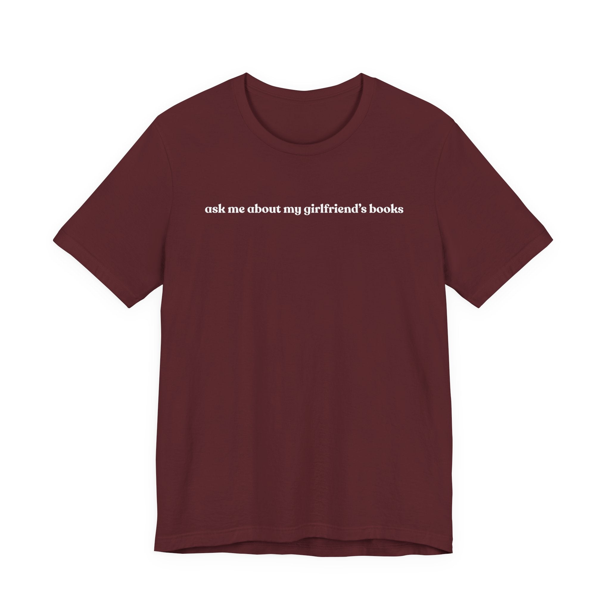 ask me about my girlfriend's books | Dark Colours | That Feminine Urge | Funny BookTok Reader T-Shirt