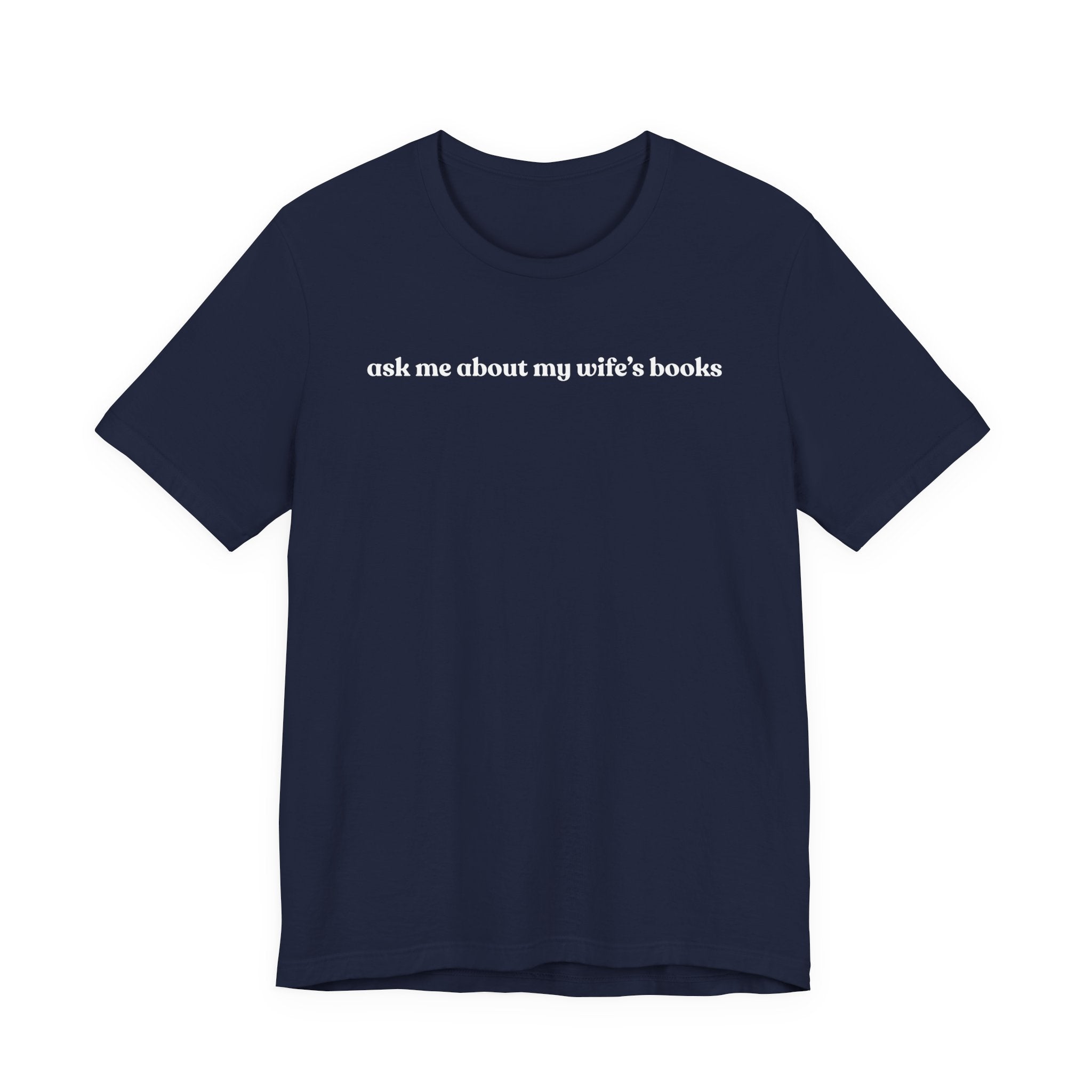 ask me about my wife's books | Dark Colours | That Feminine Urge | Funny BookTok Reader T-Shirt