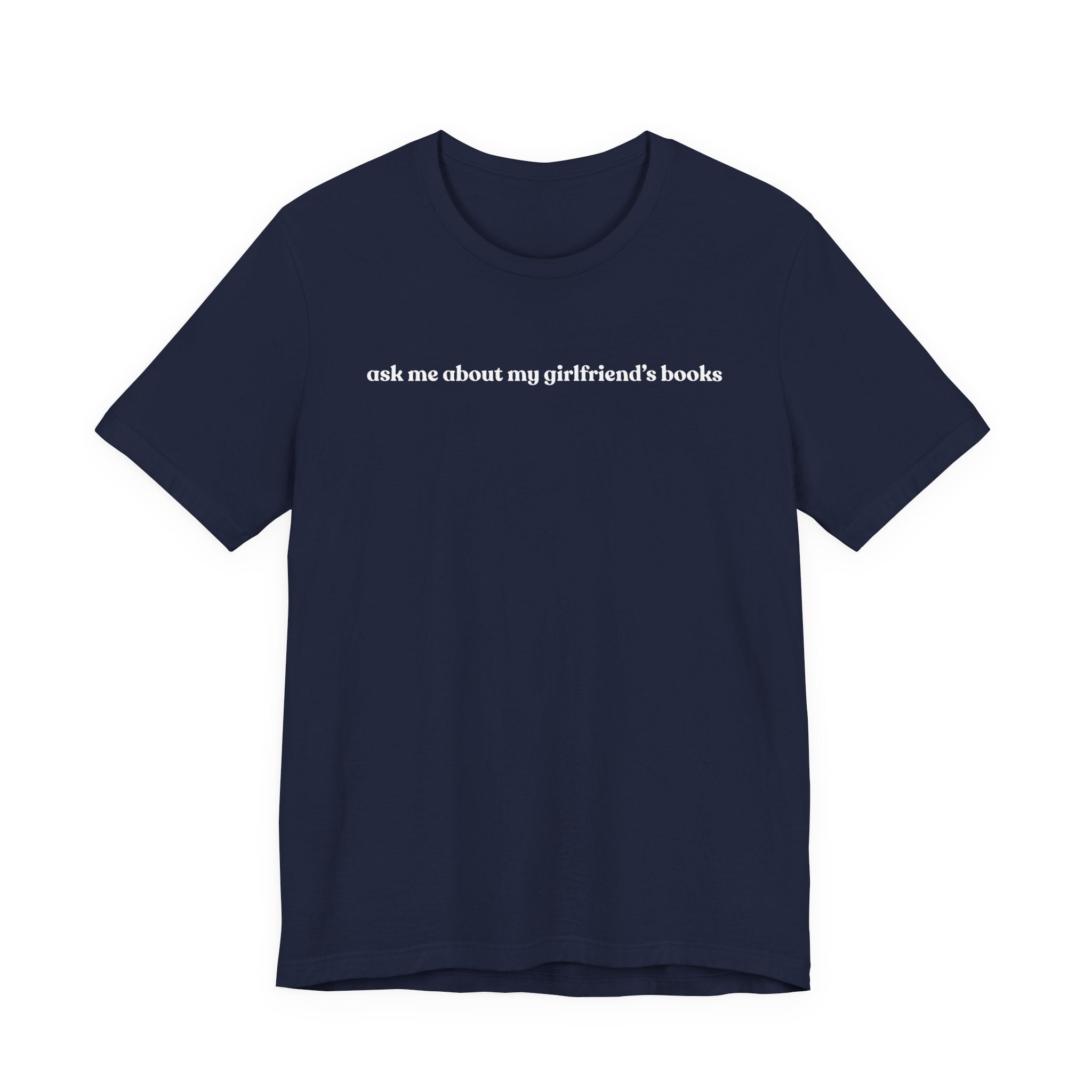ask me about my girlfriend's books | Dark Colours | That Feminine Urge | Funny BookTok Reader T-Shirt