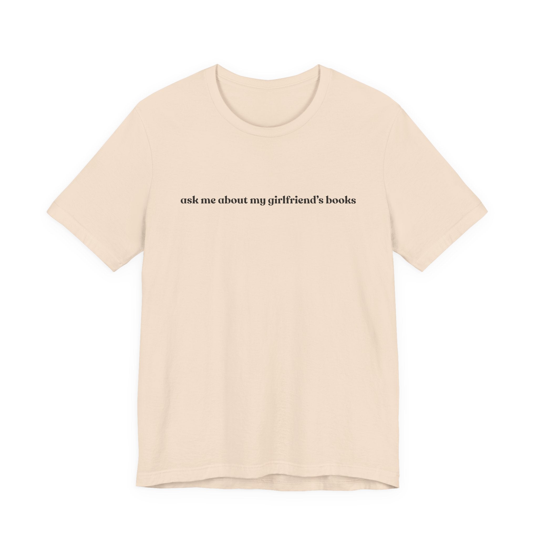 ask me about my girlfriend's books | Light Colours | That Feminine Urge | Funny Booktok Reading Shirt