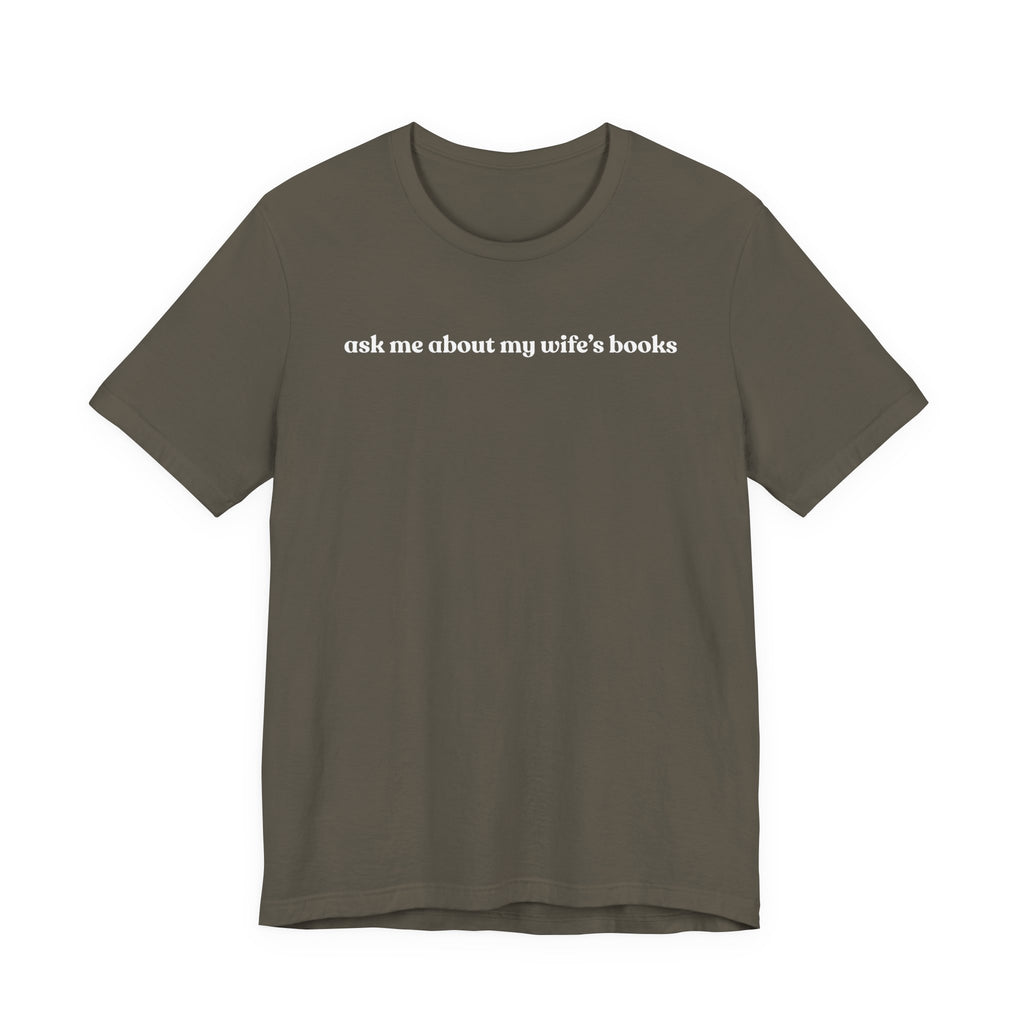 ask me about my wife's books | Dark Colours | That Feminine Urge | Funny BookTok Reader T-Shirt