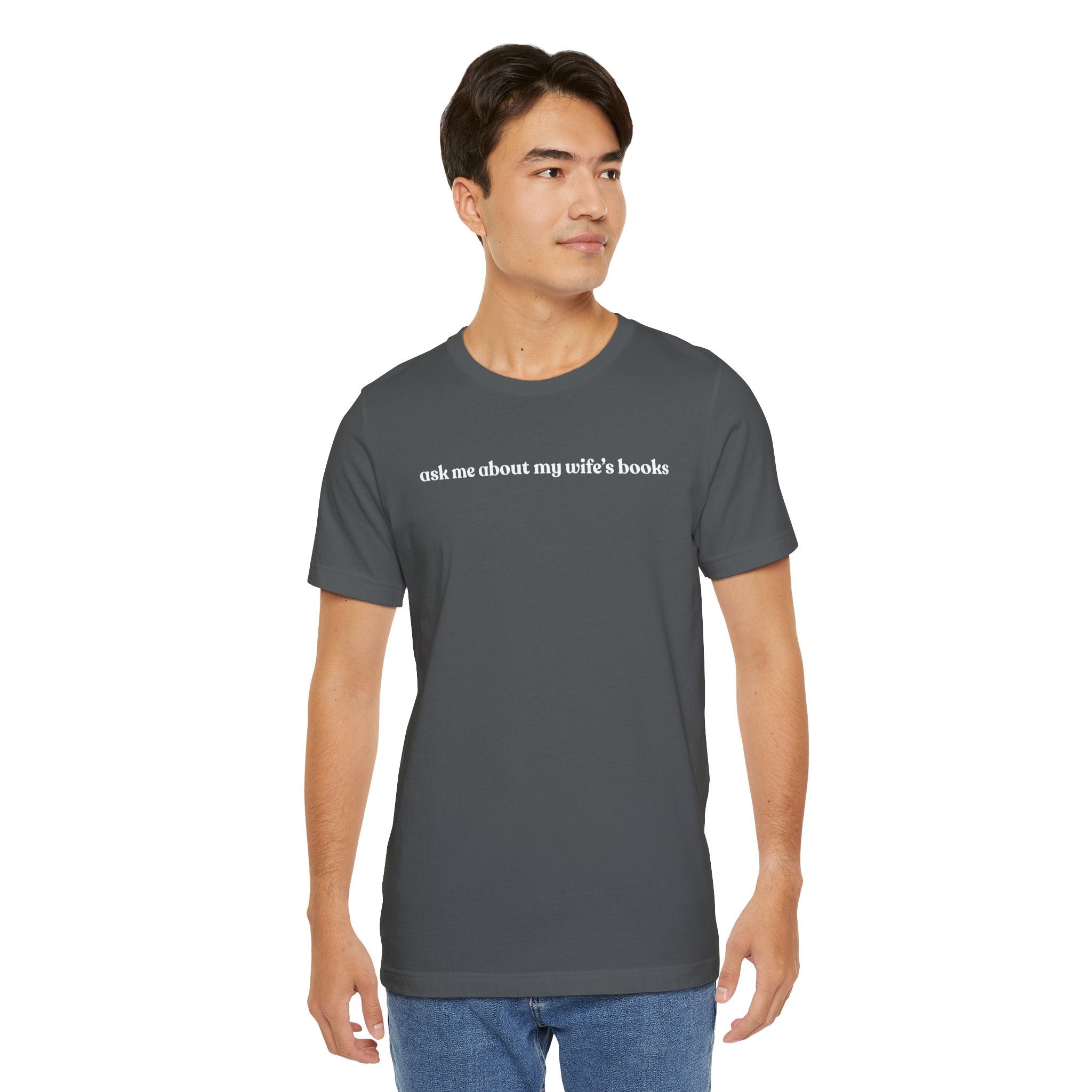 ask me about my wife's books | Dark Colours | That Feminine Urge | Funny BookTok Reader T-Shirt