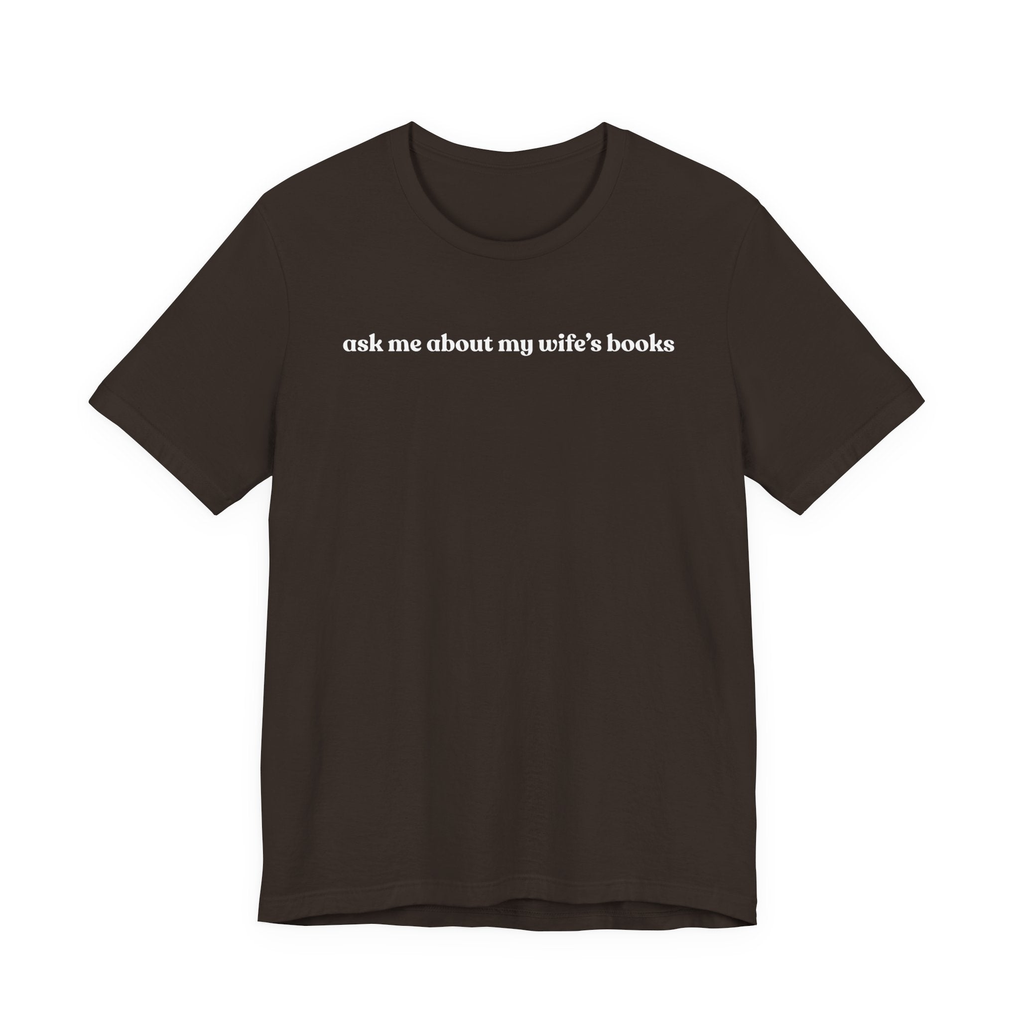 ask me about my wife's books | Dark Colours | That Feminine Urge | Funny BookTok Reader T-Shirt