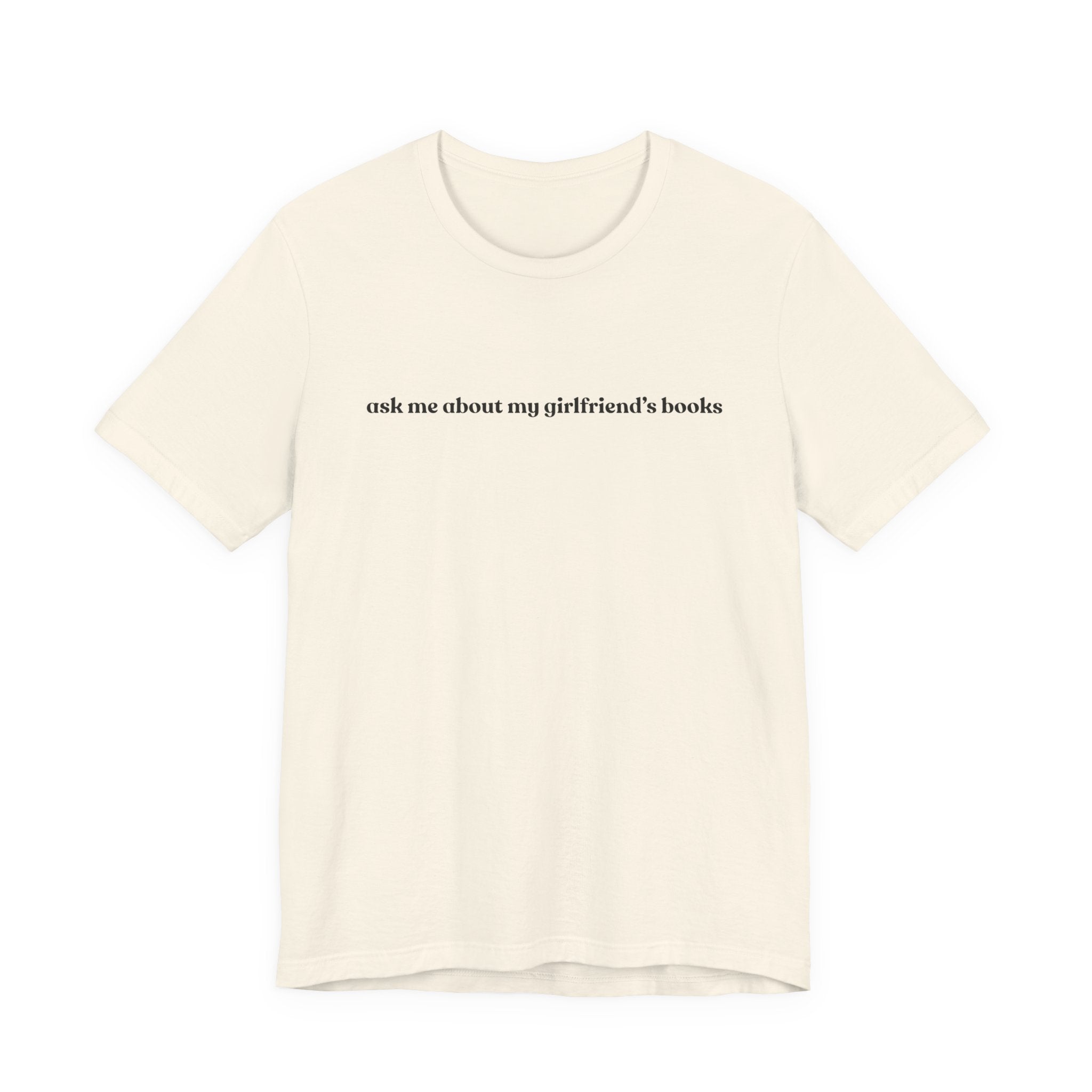ask me about my girlfriend's books | Light Colours | That Feminine Urge | Funny Booktok Reading Shirt