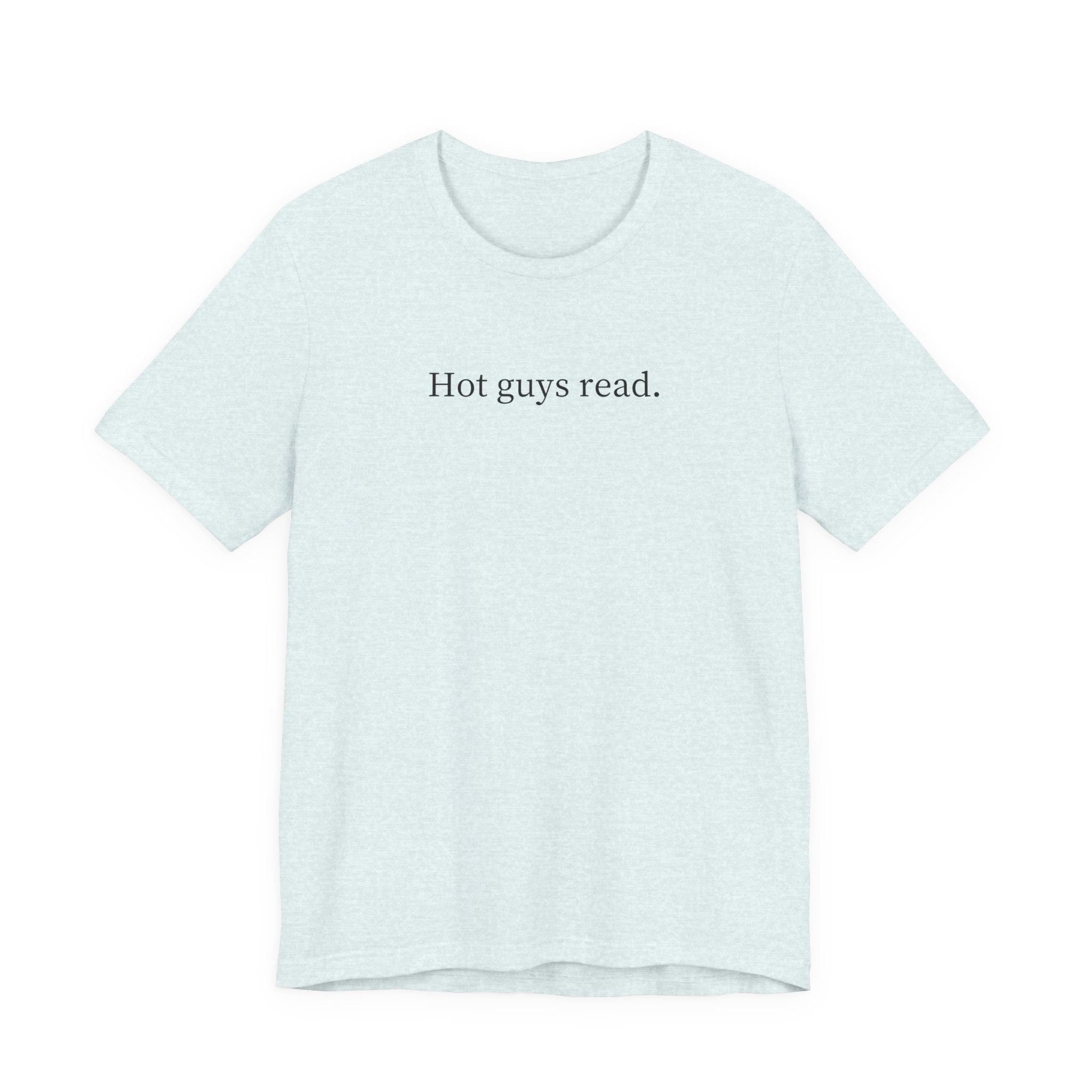 Hot guys read. | Light Colours | That Feminine Urge | Funny Reader Bookish T-Shirt