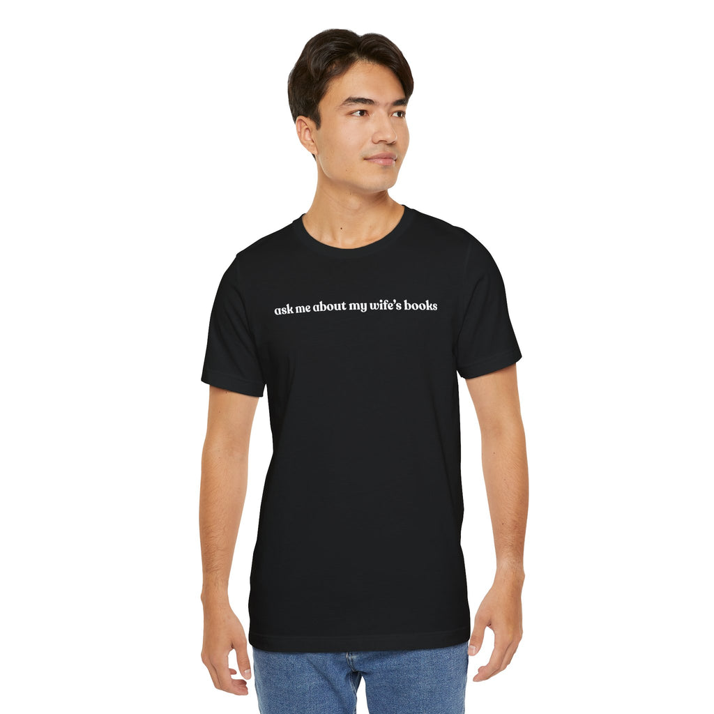ask me about my wife's books | Dark Colours | That Feminine Urge | Funny BookTok Reader T-Shirt