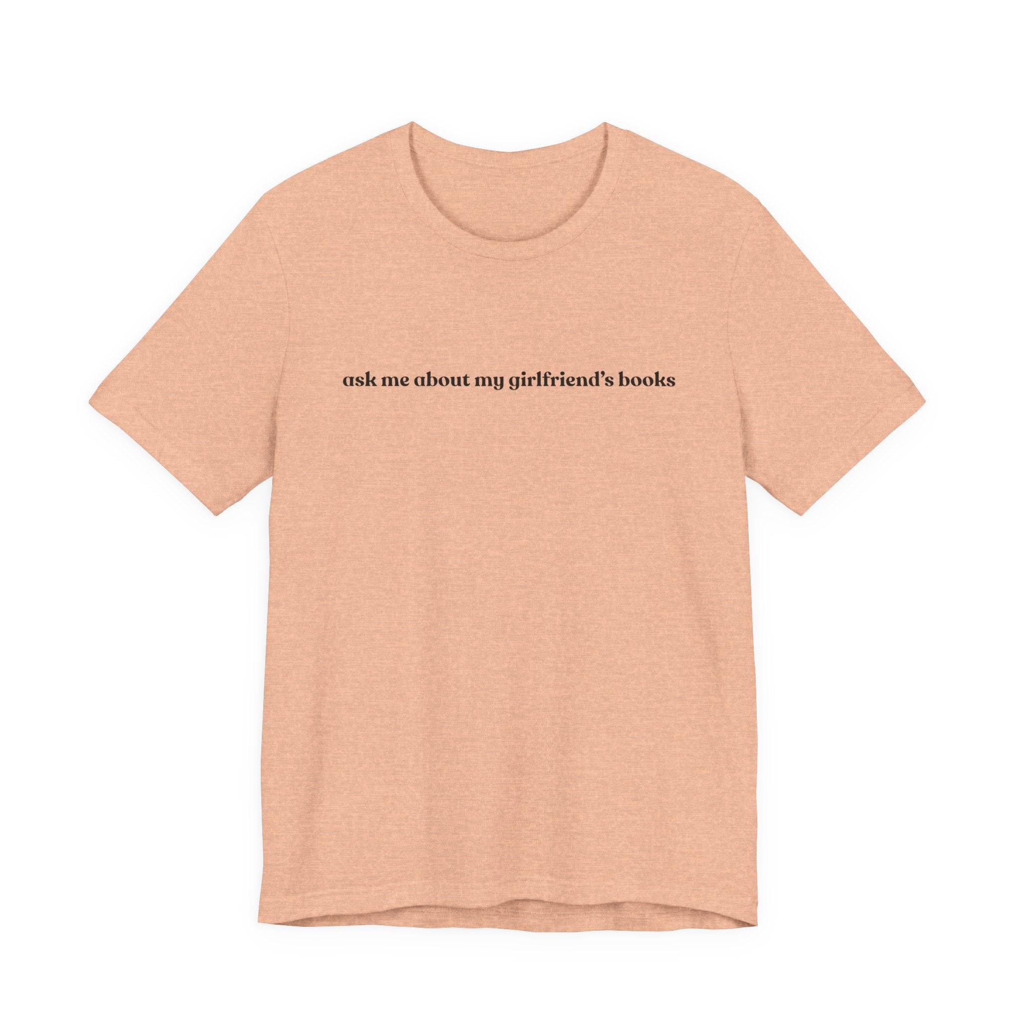 ask me about my girlfriend's books | Light Colours | That Feminine Urge | Funny Booktok Reading Shirt