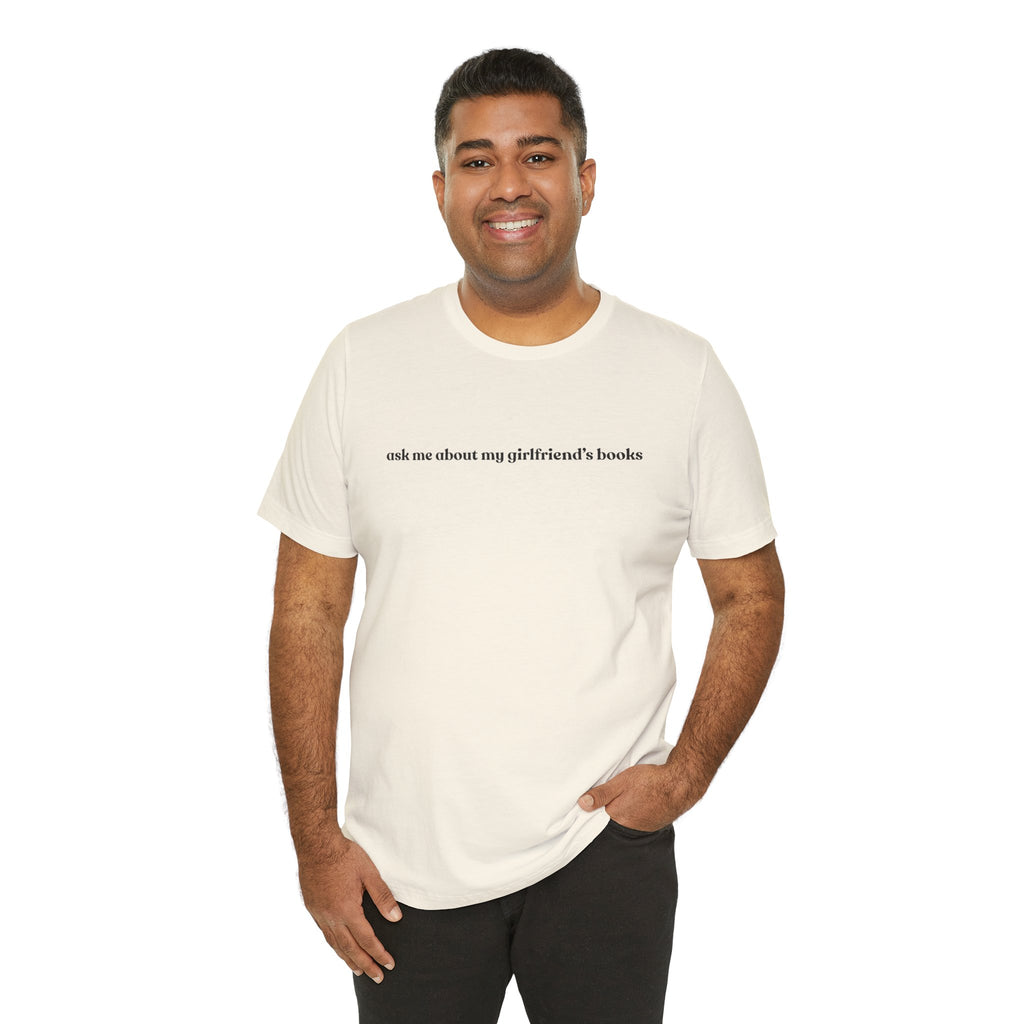 ask me about my girlfriend's books | Light Colours | That Feminine Urge | Funny Booktok Reading Shirt