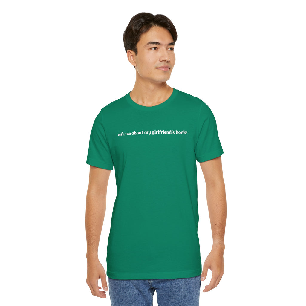 ask me about my girlfriend's books | Dark Colours | That Feminine Urge | Funny BookTok Reader T-Shirt