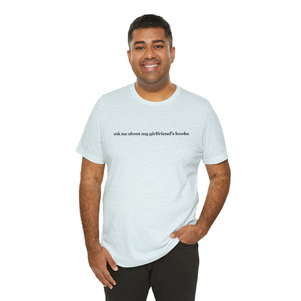 ask me about my girlfriend's books | Light Colours | That Feminine Urge | Funny Booktok Reading Shirt