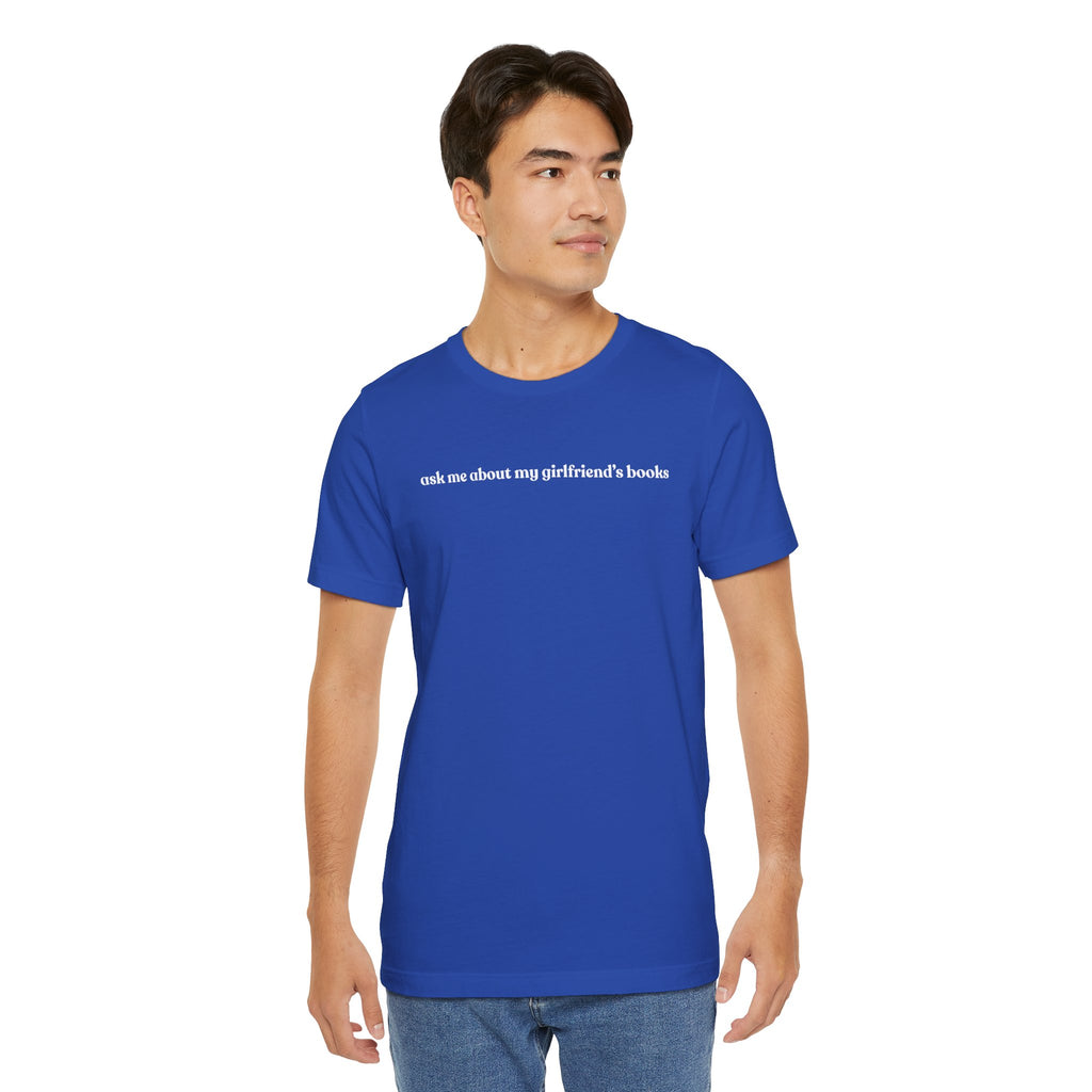 ask me about my girlfriend's books | Dark Colours | That Feminine Urge | Funny BookTok Reader T-Shirt